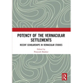 Potency of the Vernacular Settlements: Recent Scholarships in Vernacular Studies - Paperback