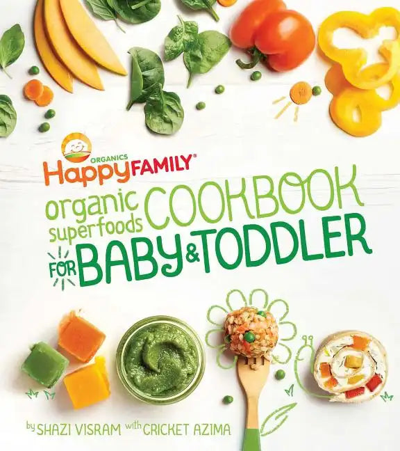 The Happy Family Organic Superfoods Cookbook for Baby & Toddler - Hardcover