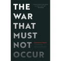 The War That Must Not Occur - Hardcover