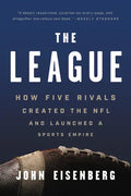 The League: How Five Rivals Created the NFL and Launched a Sports Empire - Paperback
