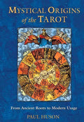 Mystical Origins of the Tarot: From Ancient Roots to Modern Usage - Paperback