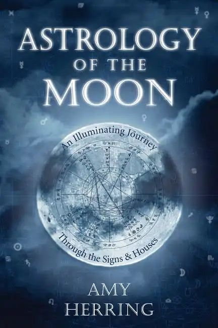 Astrology of the Moon: An Illuminating Journey Through the Signs and Houses - Paperback