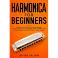 Harmonica for Beginners: Learn How to Play the Harmonica through Interactive Sheet Music, Engaging Audio Examples, and Comprehensive Narrations - Paperback