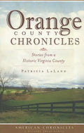 Orange County Chronicles: Stories from a Historic Virginia County - Paperback