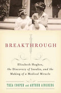 Breakthrough: Elizabeth Hughes, the Discovery of Insulin, and the Making of a Medical Miracle - Paperback