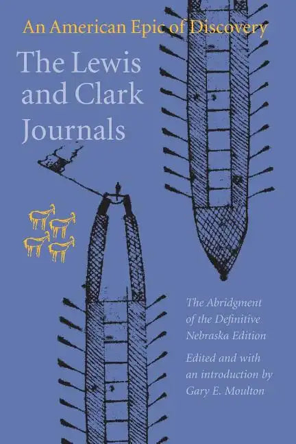 The Lewis and Clark Journals: An American Epic of Discovery - Paperback