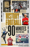 The History of Football in 90 Minutes: (Plus Extra-Time) - Hardcover