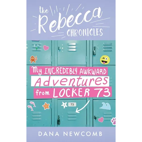 My Incredibly Awkward Adventures From Locker 73: The Rebecca Chronicles series, Book 3 - Hardcover