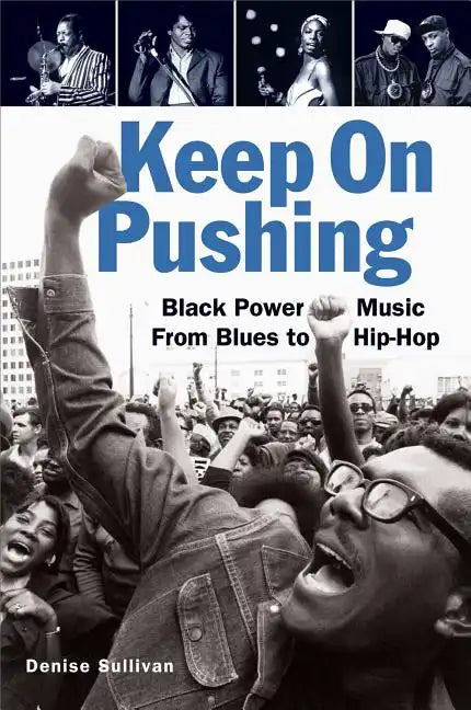 Keep On Pushing: Black Power Music from Blues to Hip-hop - Paperback