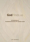 God Finds Us: An Experience of the Spiritual Exercises of St. Ignatius Loyola - Paperback