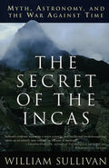 The Secret of the Incas: Myth, Astronomy, and the War Against Time - Paperback