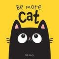 Be More Cat - Board Book