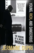 Young, Rich, and Dangerous: The Making of a Music Mogul - Paperback