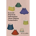 General Practical Information about Making Lampshades - Paperback