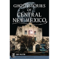 Ghost Stories of Central New Mexico - Paperback