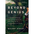 Beyond Genius: A Journey Through the Characteristics and Legacies of Transformative Minds - Hardcover