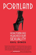Pornland: How Porn Has Hijacked Our Sexuality - Paperback