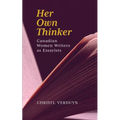 Her Own Thinker: Canadian Women Writers as Essayists Volume 81 - Paperback