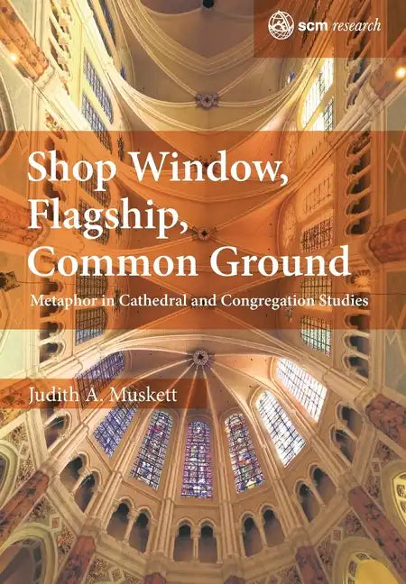 Shop Window, Flagship, Common Ground: Metaphor in Cathedral and Congregation Studies - Hardcover