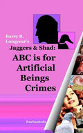 Jaggers & Shad: ABC Is For Artificial Beings Crimes - Paperback