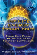 Infinite Energy Technologies: Tesla, Cold Fusion, Antigravity, and the Future of Sustainability - Paperback