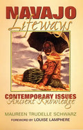 Navajo Lifeways: Contemporary Issues, Ancient Knowledge - Paperback