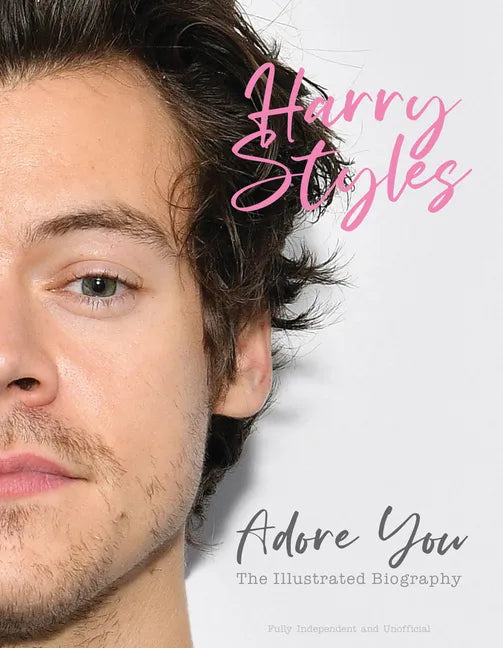 Harry Styles: Adore You: The Illustrated Biography - Hardcover