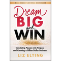 Dream Big and Win: Translating Passion Into Purpose and Creating a Billion-Dollar Business - Hardcover