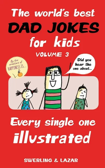 The World's Best Dad Jokes for Kids Volume 3: Every Single One Illustrated Volume 3 - Paperback