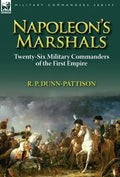 Napoleon's Marshals: Twenty-Six Military Commanders of the First Empire - Hardcover