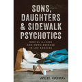 Sons, Daughters, and Sidewalk Psychotics: Mental Illness and Homelessness in Los Angeles - Hardcover