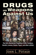 Drugs as Weapons Against Us: The Cia's Murderous Targeting of Sds, Panthers, Hendrix, Lennon, Cobain, Tupac, and Other Activists - Paperback