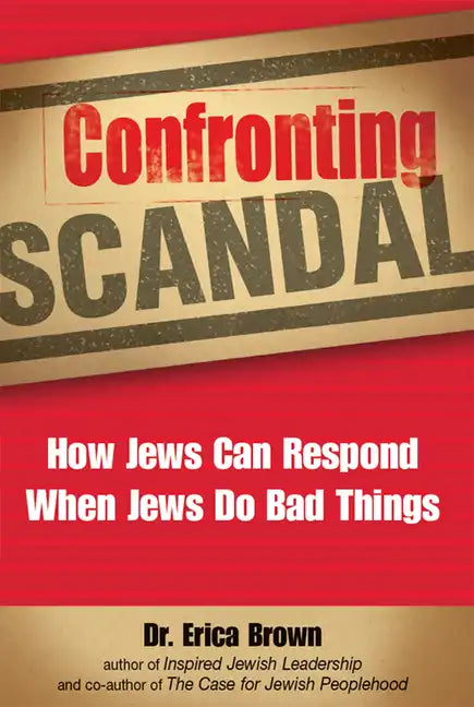 Confronting Scandal: How Jews Can Respond When Jews Do Bad Things - Paperback