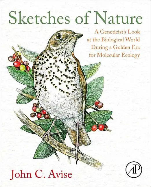 Sketches of Nature: A Geneticist's Look at the Biological World During a Golden Era of Molecular Ecology - Hardcover