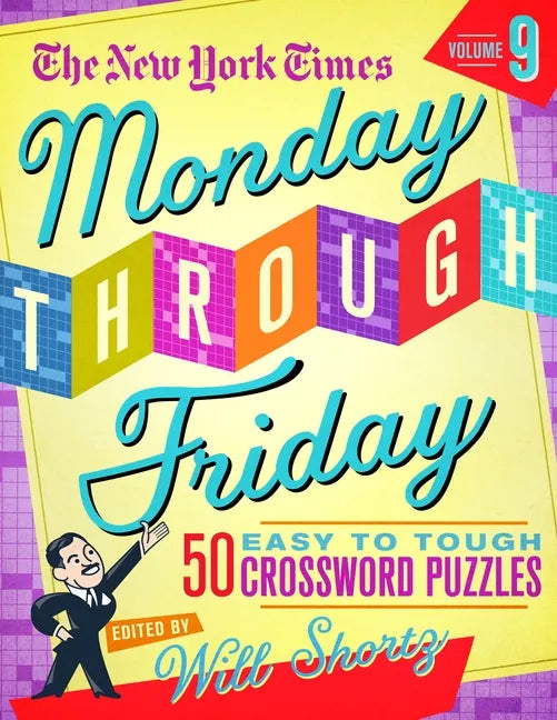 The New York Times Monday Through Friday Easy to Tough Crossword Puzzles Volume 9: 50 Puzzles from the Pages of the New York Times - Spiral