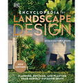 Encyclopedia of Landscape Design: Planning, Building, and Planting Your Perfect Outdoor Space - Hardcover