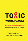 Toxic Workplace!: Managing Toxic Personalities and Their Systems of Power - Hardcover