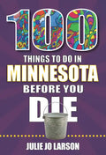 100 Things to Do in Minnesota Before You Die - Paperback