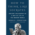 How to Think Like Socrates: Ancient Philosophy as a Way of Life in the Modern World - Hardcover