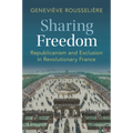 Sharing Freedom: Republicanism and Exclusion in Revolutionary France - Paperback