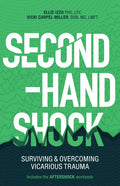 Second-Hand Shock: Surviving & Overcoming Vicarious Trauma - Paperback