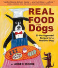 Real Food for Dogs: 50 Vet-Approved Recipes for a Healthier Dog - Paperback