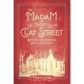 The Madam at Six-Twenty-Seven Clay Street: Bowling Green's Infamous House of Ill Repute - Hardcover