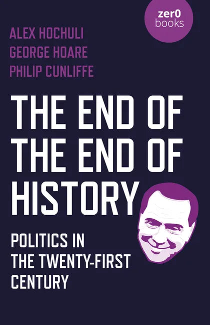 The End of the End of History: Politics in the Twenty-First Century - Paperback