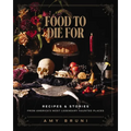 Food to Die for: Recipes and Stories from America's Most Legendary Haunted Places - Hardcover