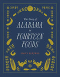 The Story of Alabama in Fourteen Foods - Hardcover
