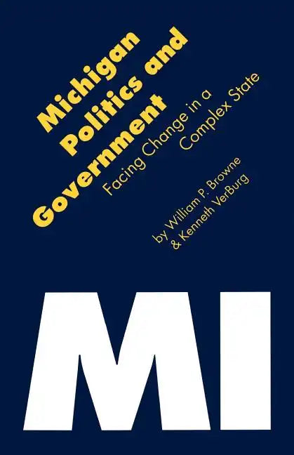 Michigan Politics & Government: Facing Change in a Complex State - Paperback