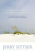 When God Doesn't Answer Your Prayer: Insights to Keep You Praying with Greater Faith & Deeper Hope - Paperback