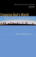Engaging God's World: A Christian Vision of Faith, Learning, and Living - Paperback