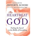The Heartbeat of God: Finding the Sacred in the Middle of Everything - Hardcover